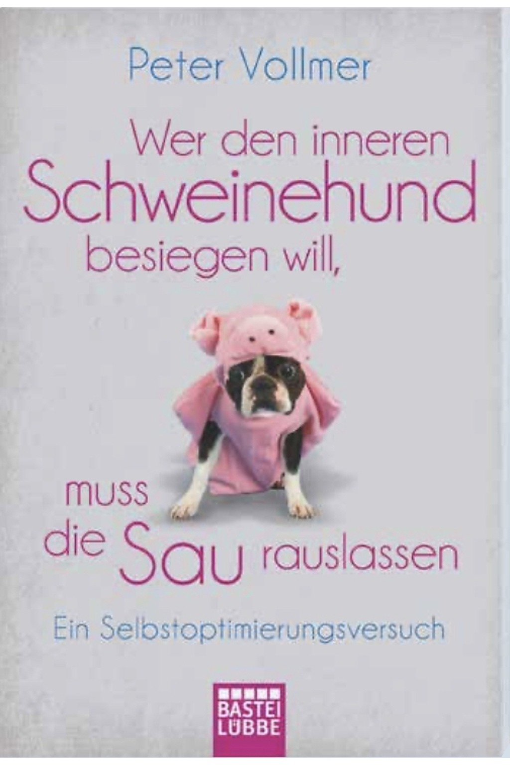 Buchcover: Wer den inneren Schweinehund besiegen will, muss die Sau rauslassen